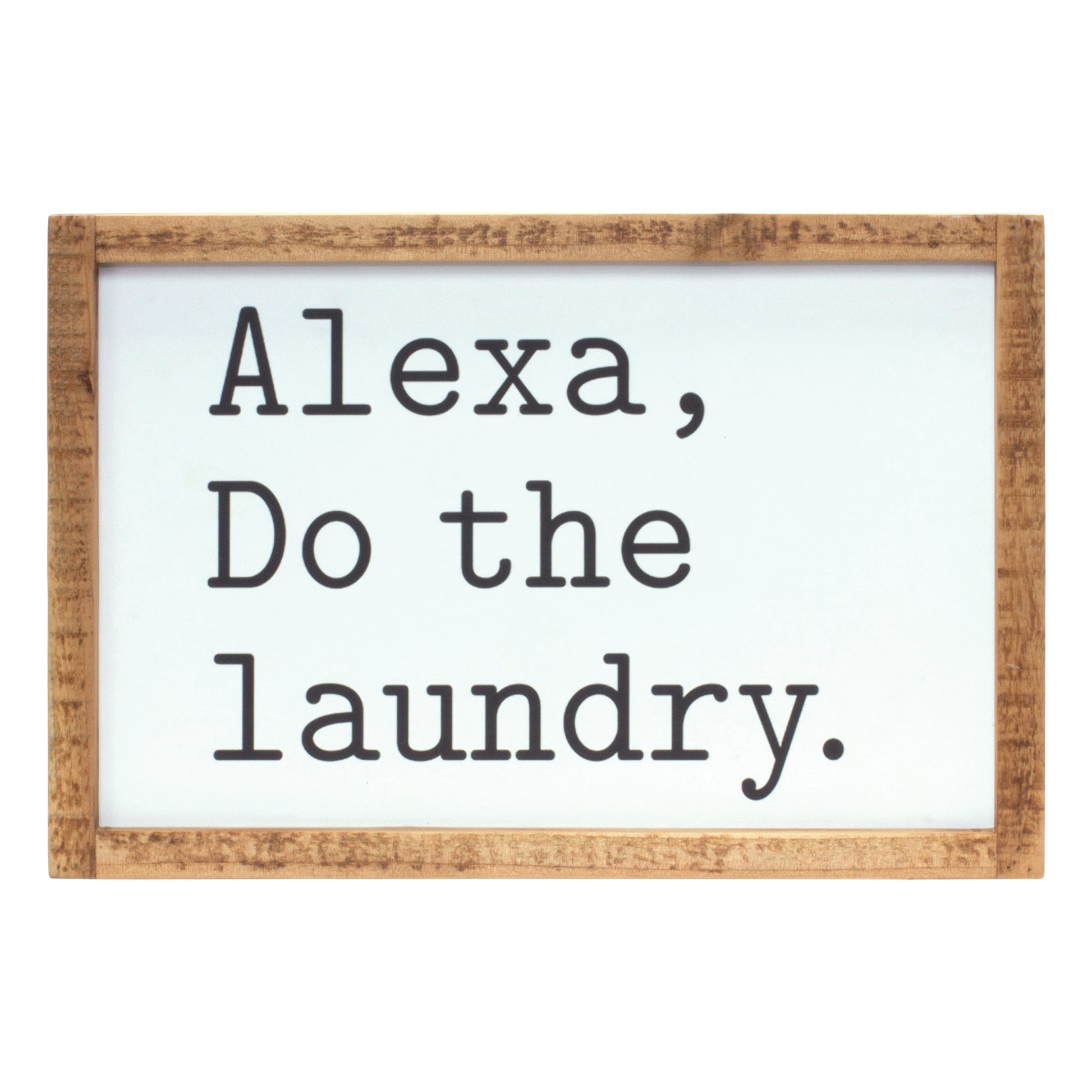Alexa, Laundry Sentiment Sign 12"L